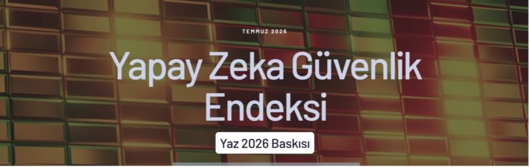 Yapay Zeka Güvenlik Endeksi: 2026