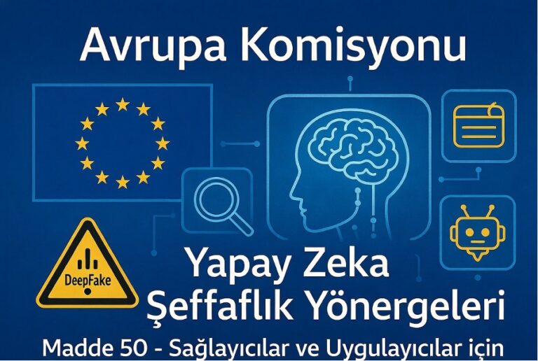 Avrupa Komisyonu, belirli Yapay Zeka sistemlerinin sağlayıcıları ve uygulayıcıları için şeffaflık yükümlülüklerine ilişkin yönergeler yayınladı.